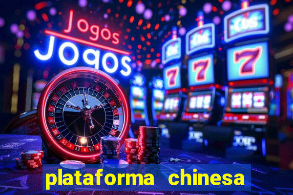 plataforma chinesa de jogos de cassino